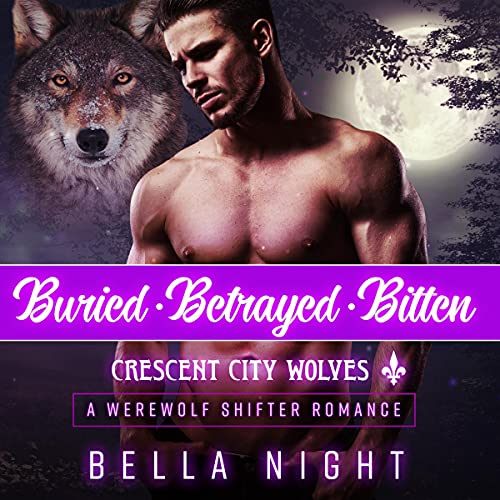 Cover of Crescent City Wolves Series: Buried, Betrayed, Bitten