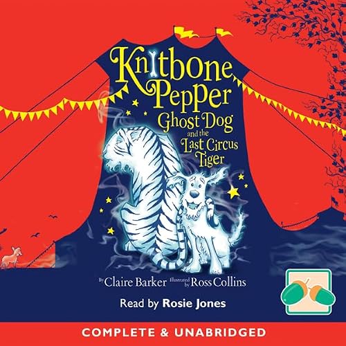 Cover of Knitbone Pepper Ghost Dog and the Last Circus Tiger