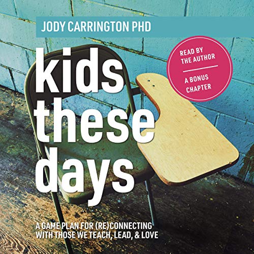 Cover of Kids These Days: A Game Plan for (Re)Connecting with Those We Teach, Lead, & Love