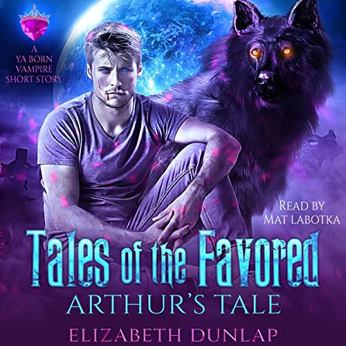 Cover of Tales of the Favored: Arthur's Tale