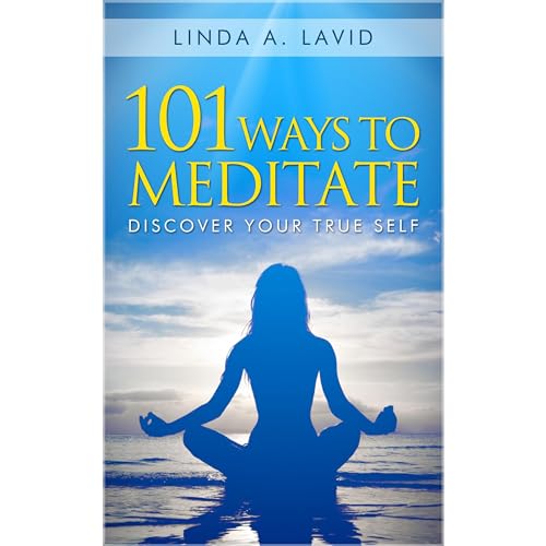 Cover of 101 Ways to Meditate: Discover Your True Self