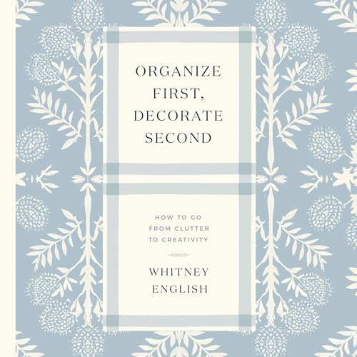 Cover of Organize First, Decorate Second
