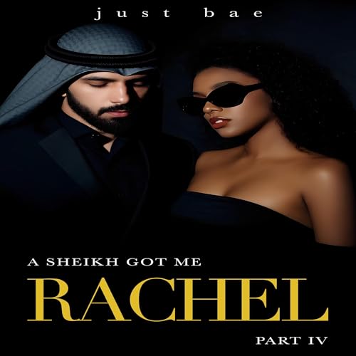 Cover of A Sheikh Got Me: Rachel (Part 4)
