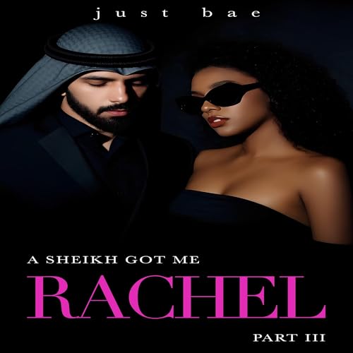 Cover of A Sheikh Got Me: Rachel (Part 3)