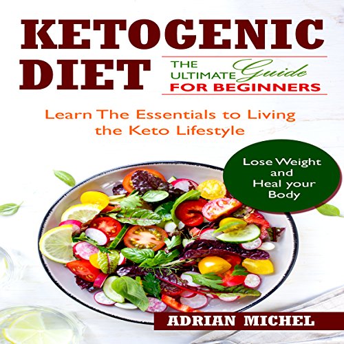 Cover of The Ketogenic Diet: The Ultimate Guide for Beginners