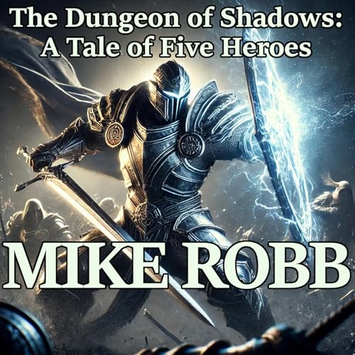 Cover of The Dungeon of Shadows: A Tale of Five Heroes