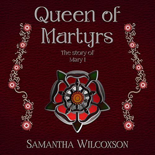 Cover of Queen of Martyrs: The Story of Mary I