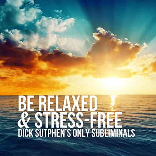 Cover of Be Relaxed & Stress-Free