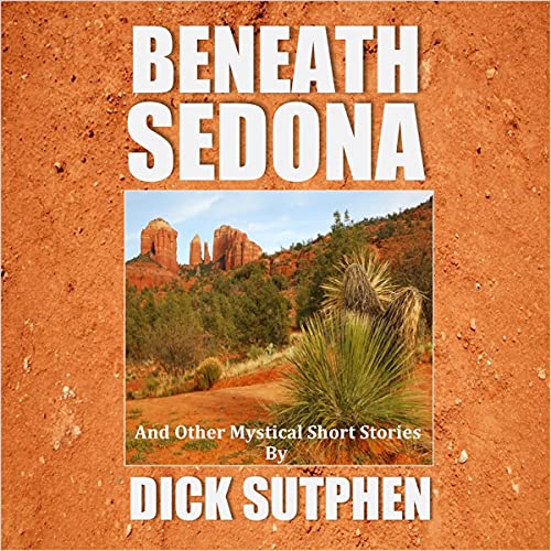 Cover of Beneath Sedona and Other Mystical Short Stories