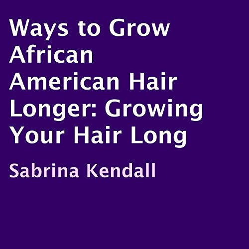 Cover of Ways to Grow African American Hair Longer