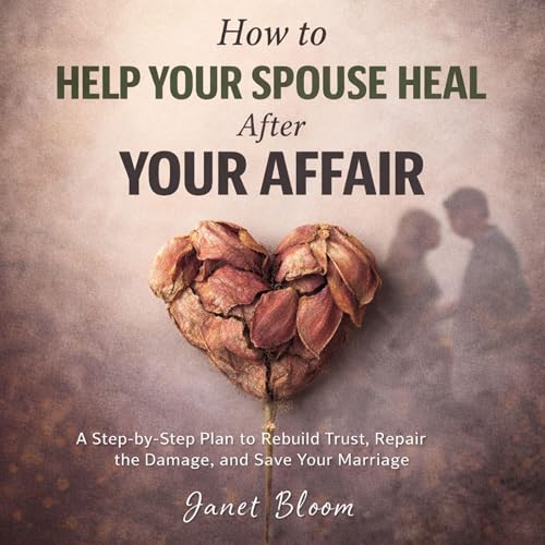 Cover of How to Help Your Spouse Heal from Your Affair