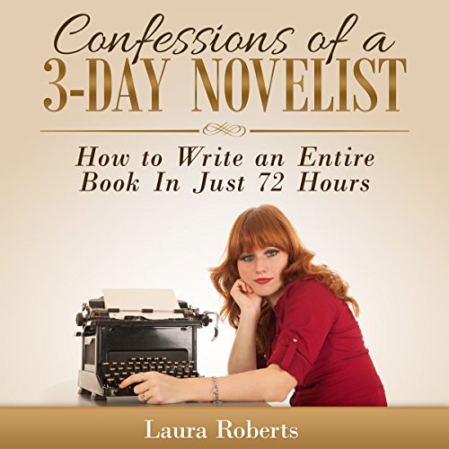 Cover of Confessions of a 3-Day Novelist: How to Write an Entire Book in Just 72 Hours