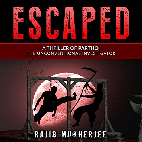 Cover of Escaped (A Thriller of Partho, the Unconventional Investigator)
