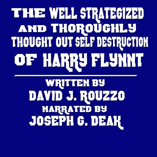 Cover of The Well Strategized and Thoroughly Thought Out Self Destruction of Harry Flynnt