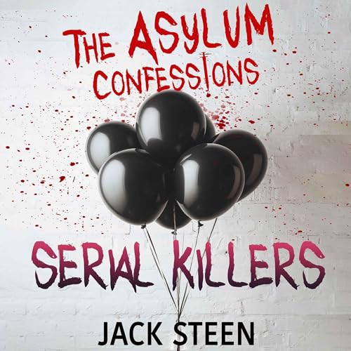 Cover of The Asylum Confessions: Serial Killers