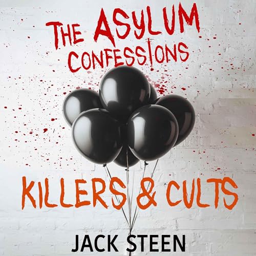 Cover of The Asylum Confessions: Killers & Cults