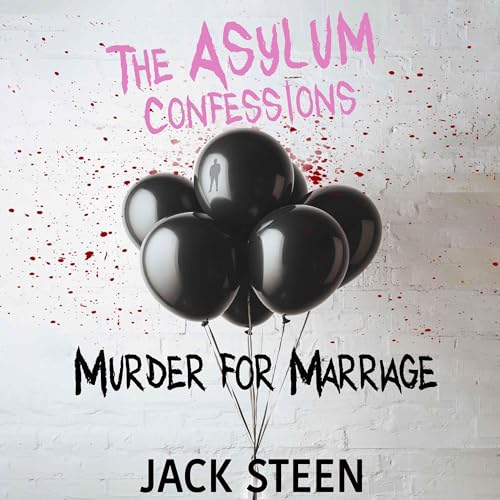 Cover of The Asylum Confessions: Murder for Marriage