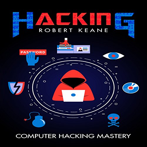Cover of Hacking: Computer Hacking Mastery