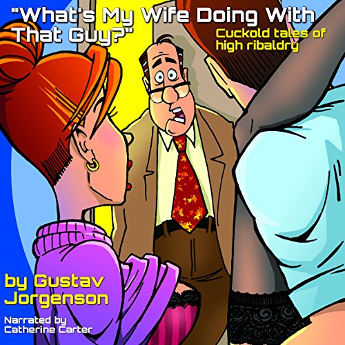 Cover of What's My Wife Doing with That Guy?