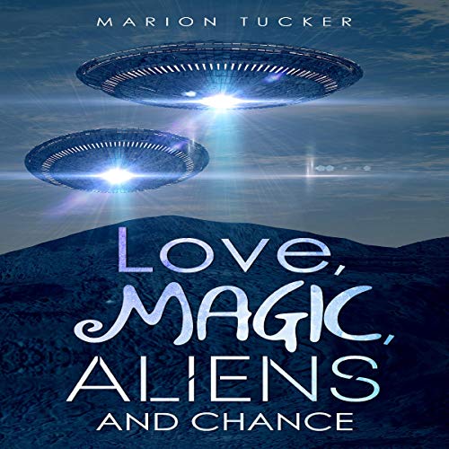 Cover of Love, Magic, Aliens and Chance