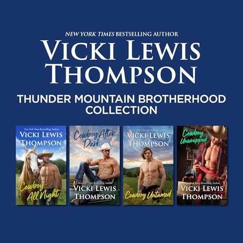 Cover of Thunder Mountain Brotherhood Collection/Cowboy All Night/Cowboy After Dark/Cowboy Untamed/Cowboy Unwrapped
