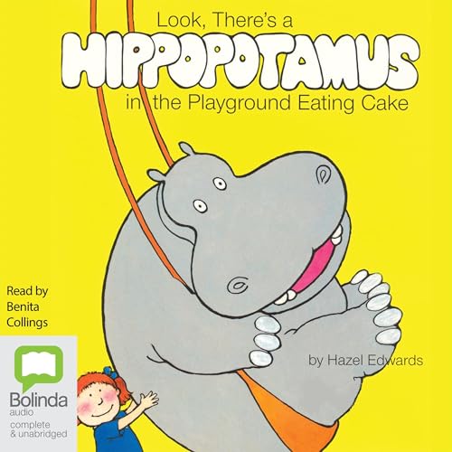 Cover of Look, There's a Hippopotamus in the Playground Eating Cake