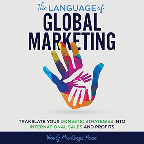 Cover of The Language of Global Marketing: Translate Your Domestic Strategies into International Sales and Profits