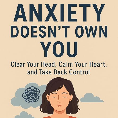 Cover of Anxiety Doesn’t Own You