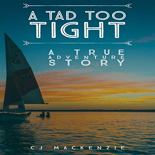 Cover of A Tad Too Tight: A True Adventure Story