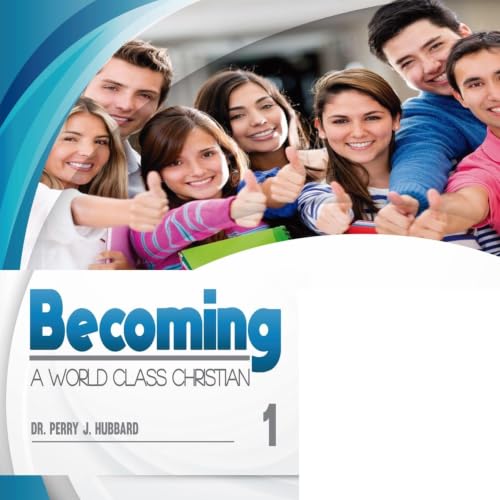 Cover of Becoming a World Class Christian, Volume 1