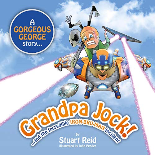 Cover of Grandpa Jock and the Incredible Iron-Bru-Man Incident
