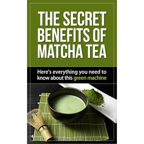 Cover of The Secret Benefits of Matcha Tea