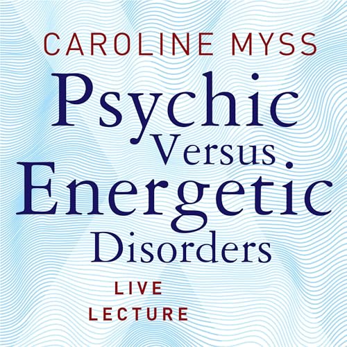Cover of Psychic Versus Energetic Disorders Live Lecture