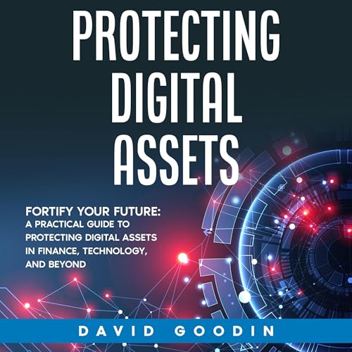 Cover of Protecting Digital Assets: Fortify Your Future