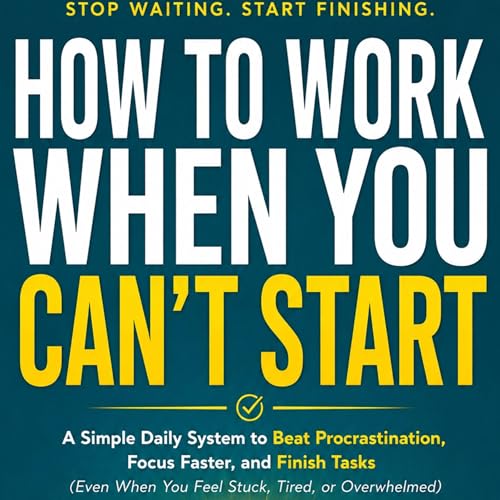 Cover of How to Work When You Can’t Start