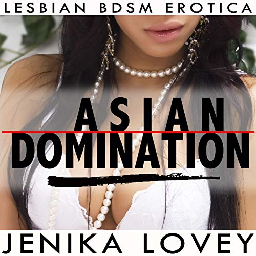 Cover of Asian Domination - Lesbian BDSM Erotica