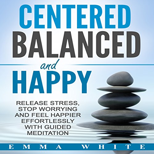 Cover of Centered, Balanced and Happy