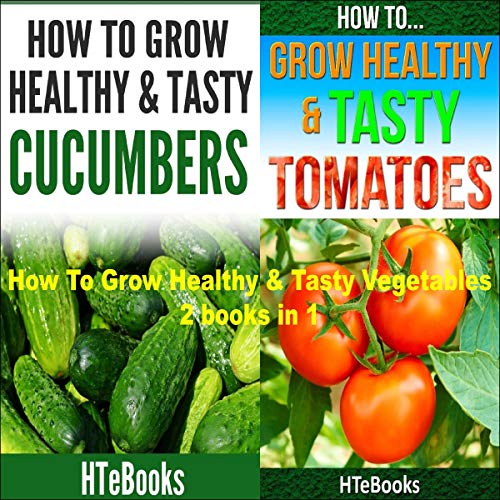 Cover of How to Grow Healthy & Tasty Vegetables: 2 Books in 1