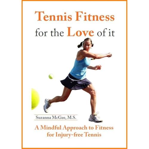 Cover of Tennis Fitness for the Love of it: A Mindful Approach to Fitness for Injury-Free Tennis