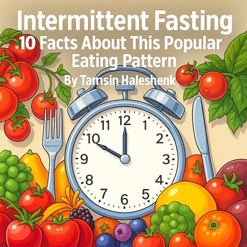 Cover of Intermittent Fasting: 10 Facts About This Popular Eating Pattern