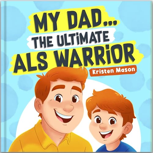 Cover of My Dad ... the Ultimate ALS Warrior