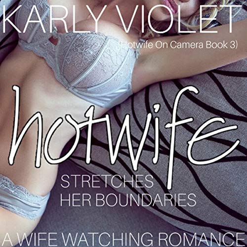 Cover of Hotwife Stretches Her Boundaries - A Wife Watching Romance