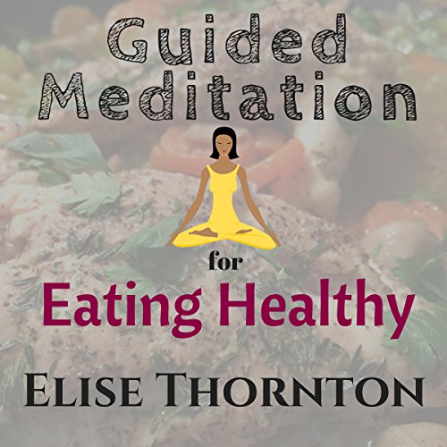 Cover of Guided Meditation for Eating Healthy