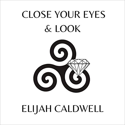 Cover of Close Your Eyes & Look