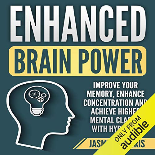 Cover of Enhanced Brain Power: Improve Your Memory, Enhance Concentration and Achieve Higher Mental Clarity with Hypnosis