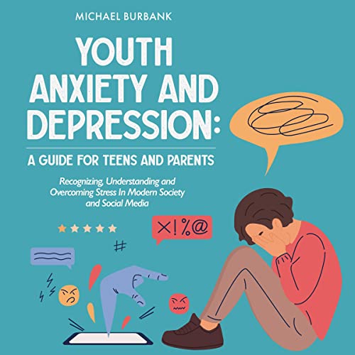 Cover of Youth Anxiety and Depression: A Guide for Teens and Parents