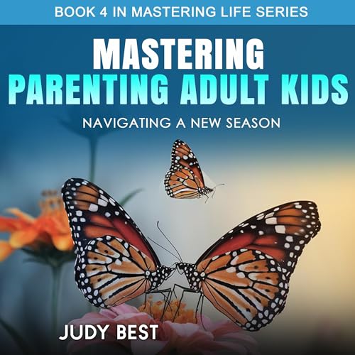 Cover of Mastering Parenting Adult Kids: Navigating a New Season