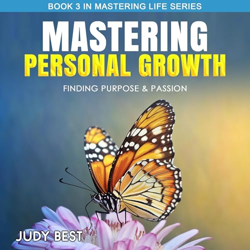 Cover of Mastering Personal Growth: Finding Purpose & Passion