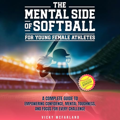 Cover of The Mental Side of Softball for Young Female Athletes