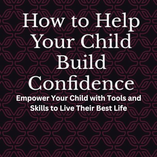 Cover of How to Help Your Child Build Confidence